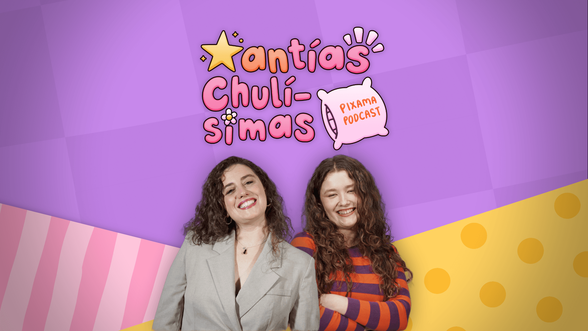 Antías Chulísimas — Un podcast que reivindica as tías chulísimas